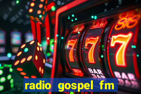 radio gospel fm salvador bahia